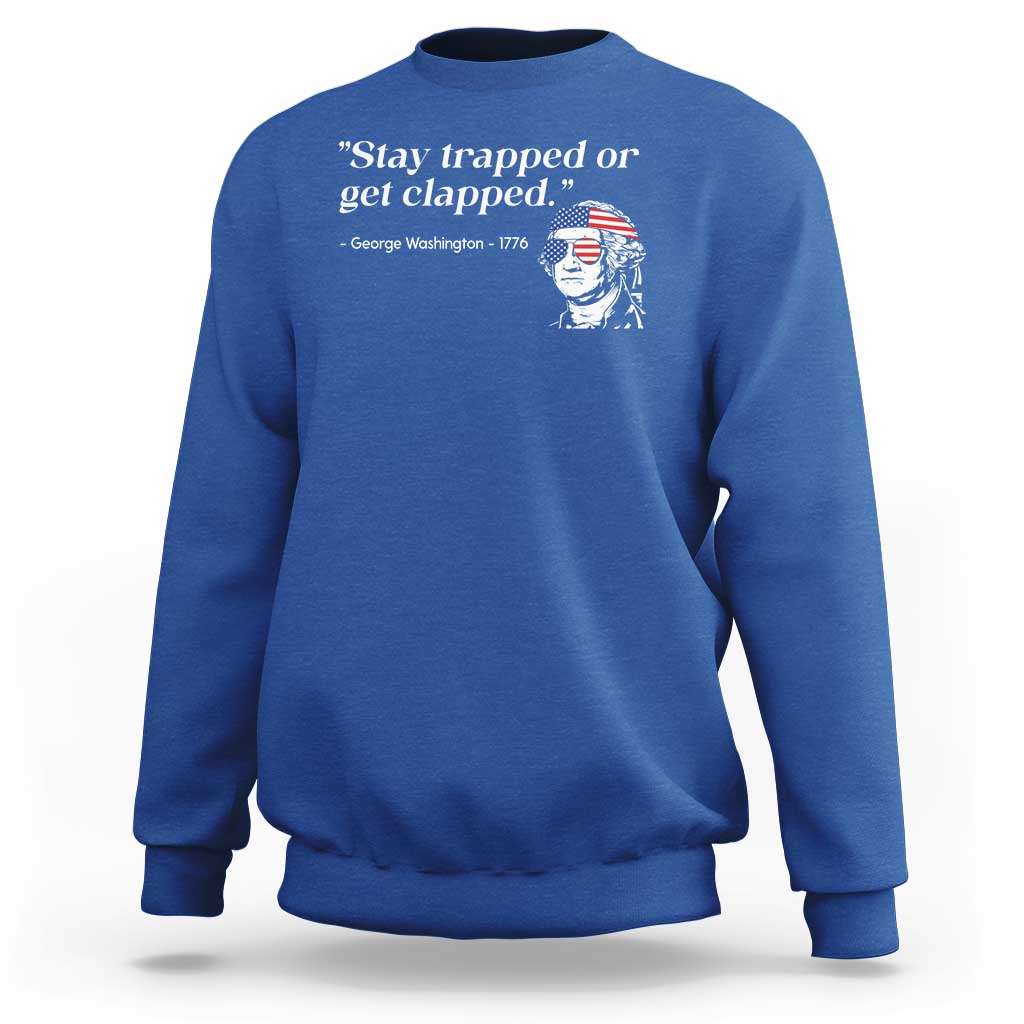 Funny 4th Of July Sweatshirt Stay Strapped Or Get Clapped - Wonder Print Shop
