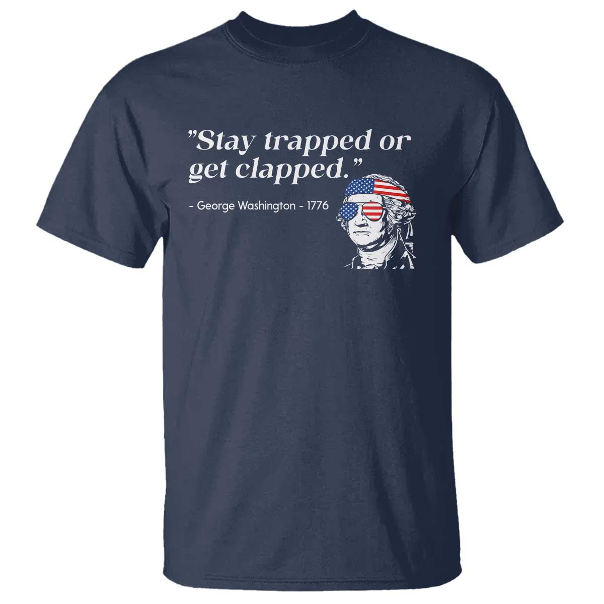 Funny 4th Of July T Shirt Stay Strapped Or Get Clapped - Wonder Print Shop