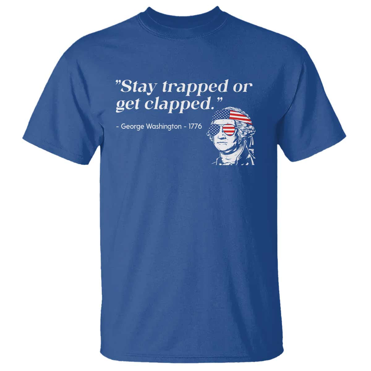 Funny 4th Of July T Shirt Stay Strapped Or Get Clapped - Wonder Print Shop