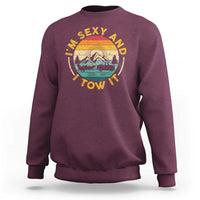 Camper Sweatshirt I'm Sexy and I Tow It Trailer RV Camping - Wonder Print Shop