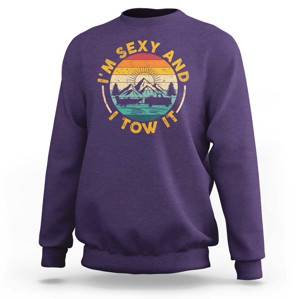 Camper Sweatshirt I'm Sexy and I Tow It Trailer RV Camping - Wonder Print Shop