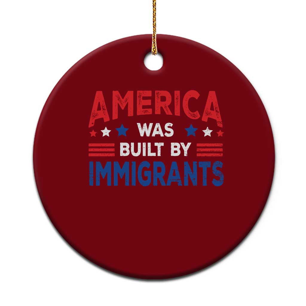 Funny America Was Built By Immigrants Ceramic Ornament Stars Stripes - Wonder Print Shop