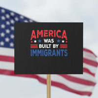 Funny America Was Built By Immigrants Protest Sign Stars Stripes - Wonder Print Shop