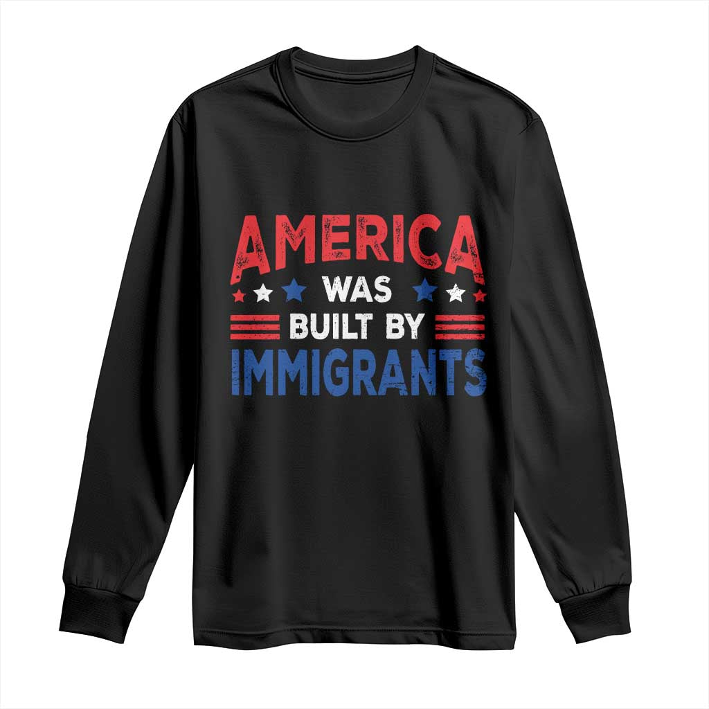Funny America Was Built By Immigrants Long Sleeve Shirt Stars Stripes - Wonder Print Shop