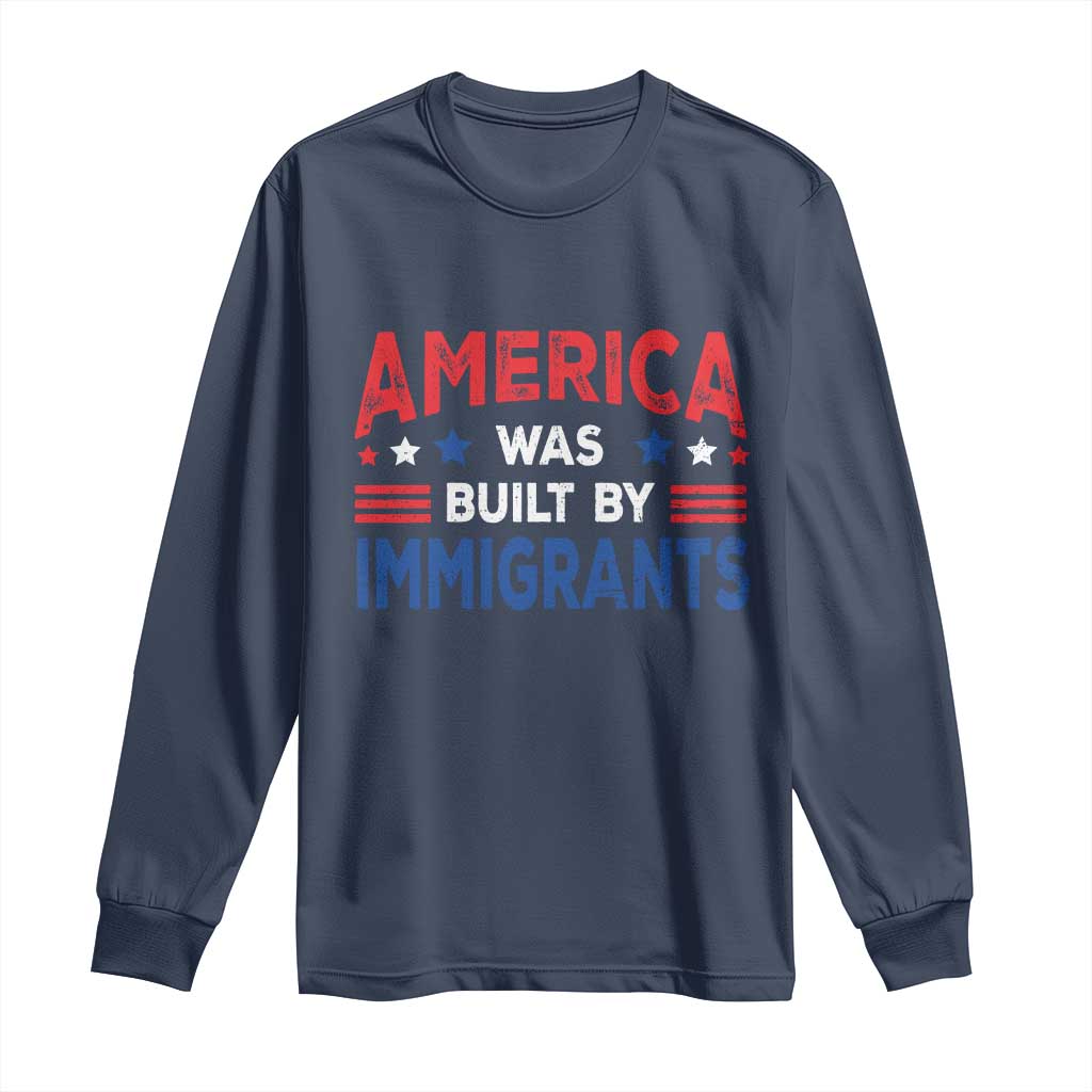 Funny America Was Built By Immigrants Long Sleeve Shirt Stars Stripes - Wonder Print Shop