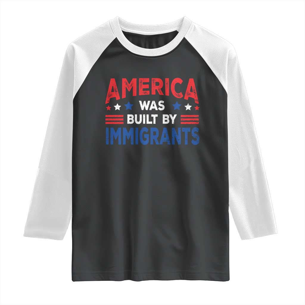 Funny America Was Built By Immigrants Raglan Shirt Stars Stripes - Wonder Print Shop