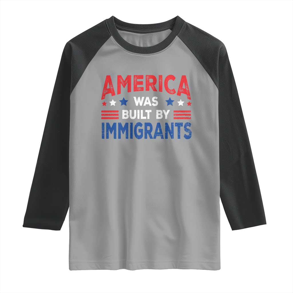 Funny America Was Built By Immigrants Raglan Shirt Stars Stripes - Wonder Print Shop