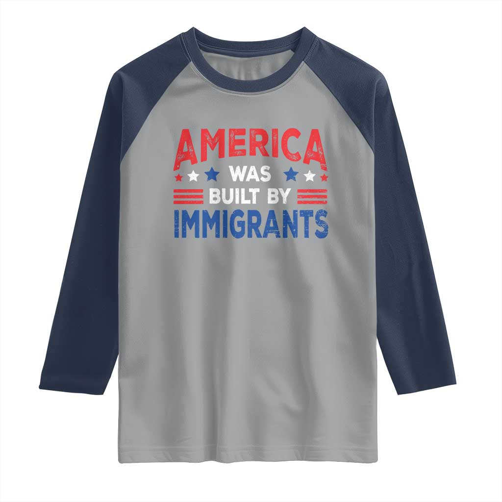 Funny America Was Built By Immigrants Raglan Shirt Stars Stripes - Wonder Print Shop