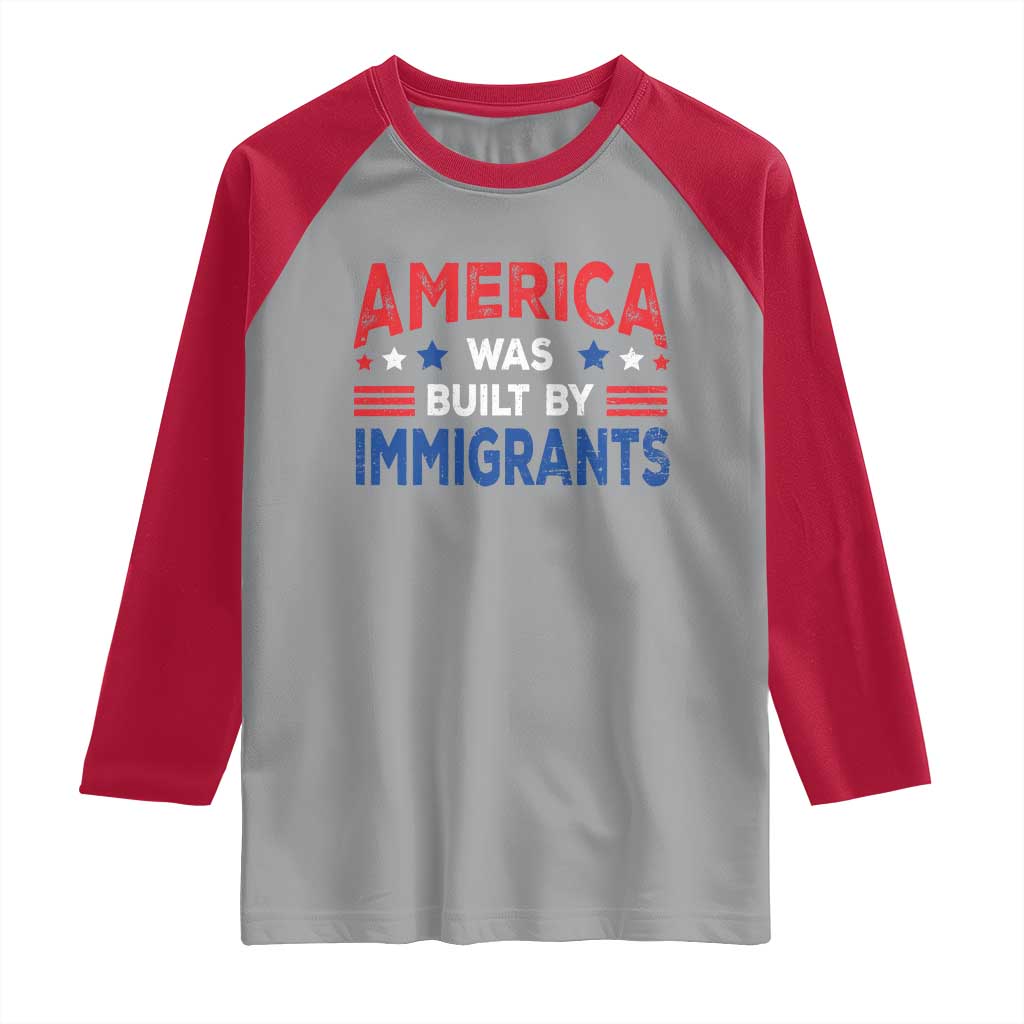 Funny America Was Built By Immigrants Raglan Shirt Stars Stripes - Wonder Print Shop
