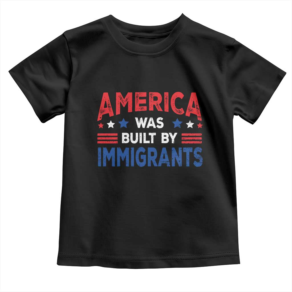 Funny America Was Built By Immigrants Toddler T Shirt Stars Stripes - Wonder Print Shop