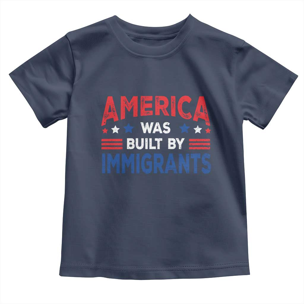 Funny America Was Built By Immigrants Toddler T Shirt Stars Stripes - Wonder Print Shop