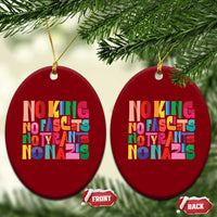 Funny No King No Fascists No Tyrants No Nazis Ceramic Ornament Colorful Geometric - Wonder Print Shop