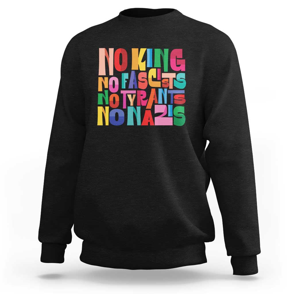 Funny No King No Fascists No Tyrants No Nazis Sweatshirt Colorful Geometric - Wonder Print Shop