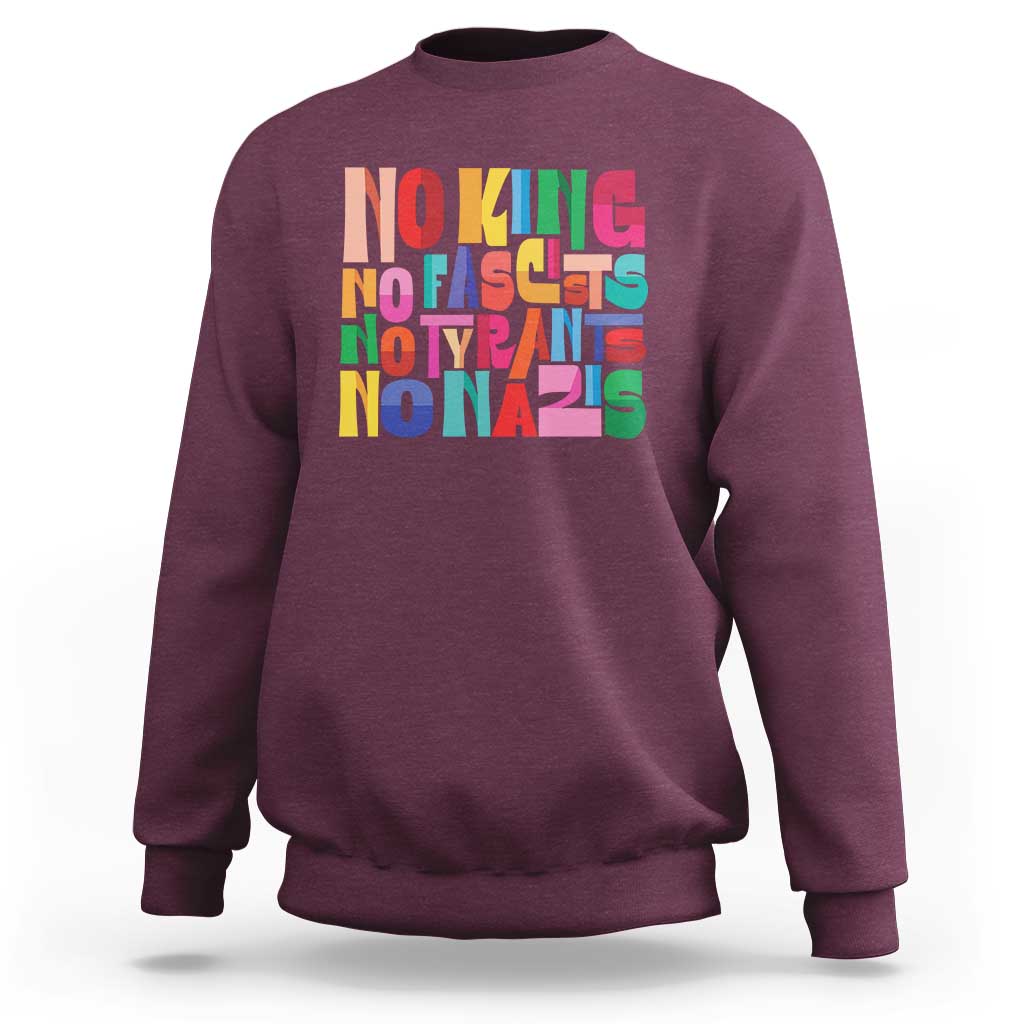 Funny No King No Fascists No Tyrants No Nazis Sweatshirt Colorful Geometric - Wonder Print Shop