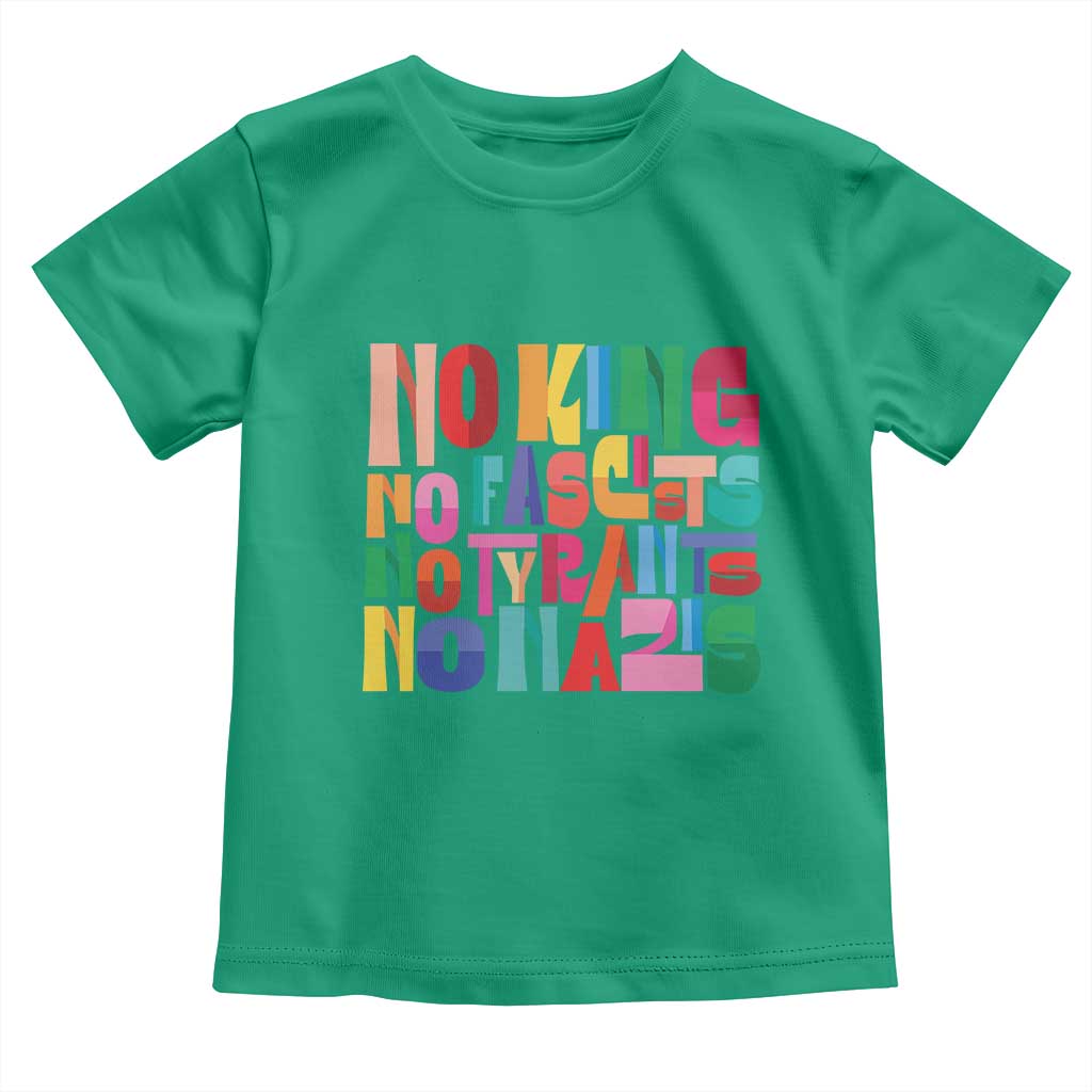 Funny No King No Fascists No Tyrants No Nazis Toddler T Shirt Colorful Geometric - Wonder Print Shop