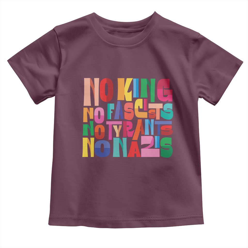Funny No King No Fascists No Tyrants No Nazis Toddler T Shirt Colorful Geometric - Wonder Print Shop