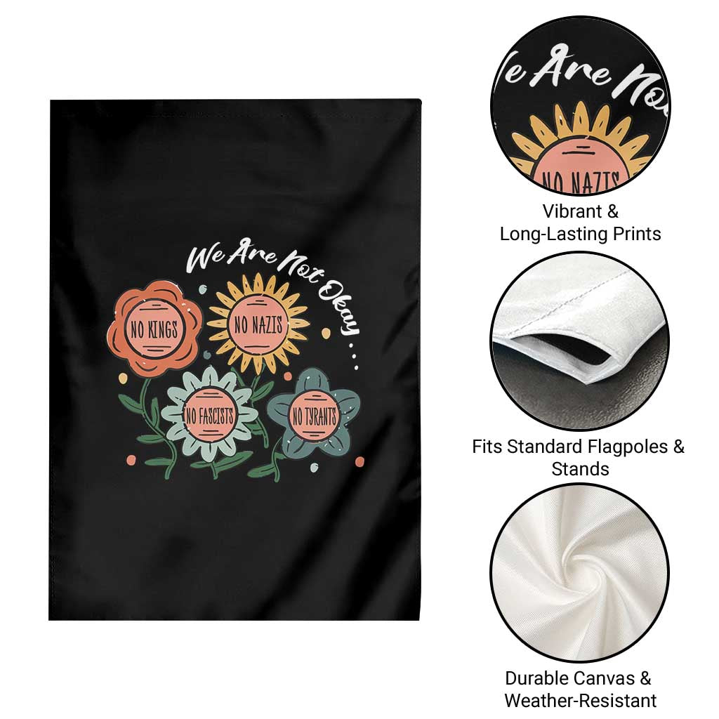 Funny No King No Fascists No Tyrants No Nazis Garden Flag We Are Not Okay Vintage Flower - Wonder Print Shop