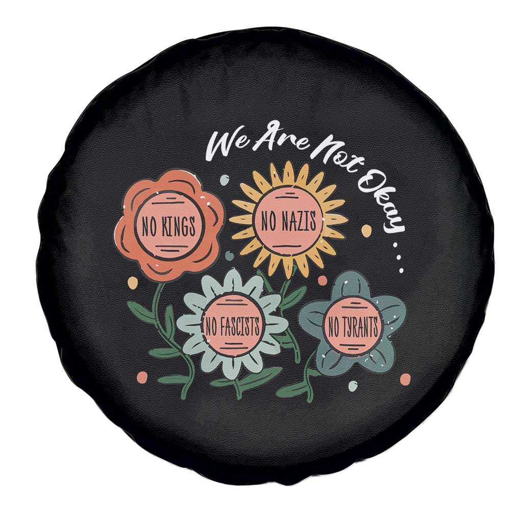 Funny No King No Fascists No Tyrants No Nazis Spare Tire Cover We Are Not Okay Vintage Flower - Wonder Print Shop