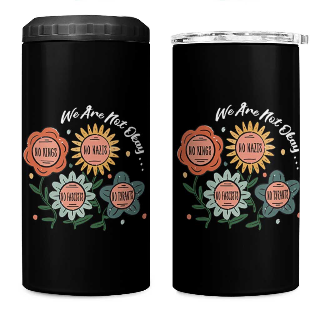 Funny No King No Fascists No Tyrants No Nazis 4 in 1 Can Cooler Tumbler We Are Not Okay Vintage Flower - Wonder Print Shop