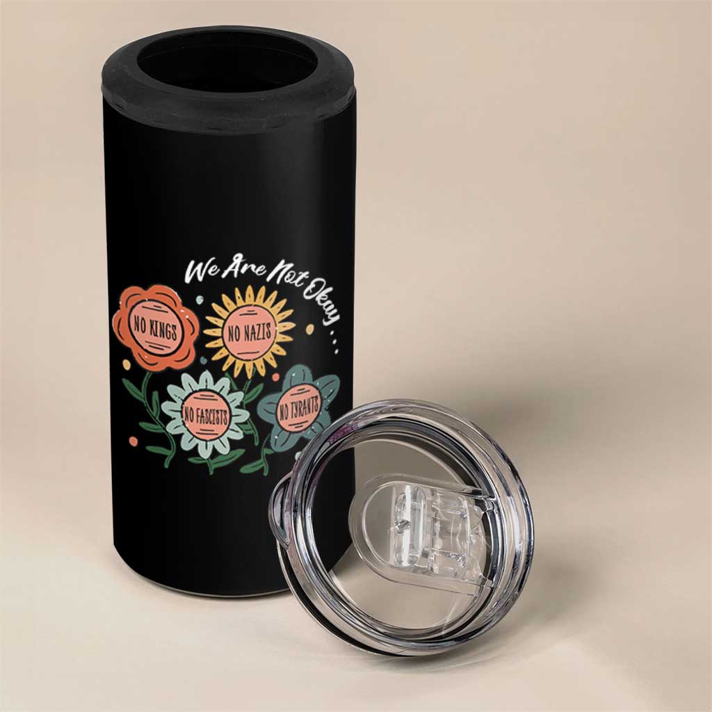 Funny No King No Fascists No Tyrants No Nazis 4 in 1 Can Cooler Tumbler We Are Not Okay Vintage Flower - Wonder Print Shop
