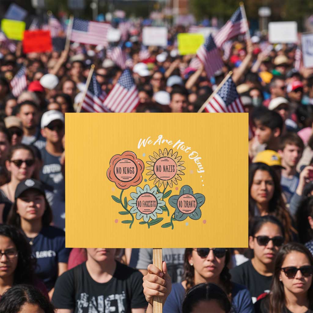 Funny No King No Fascists No Tyrants No Nazis Protest Sign We Are Not Okay Vintage Flower - Wonder Print Shop
