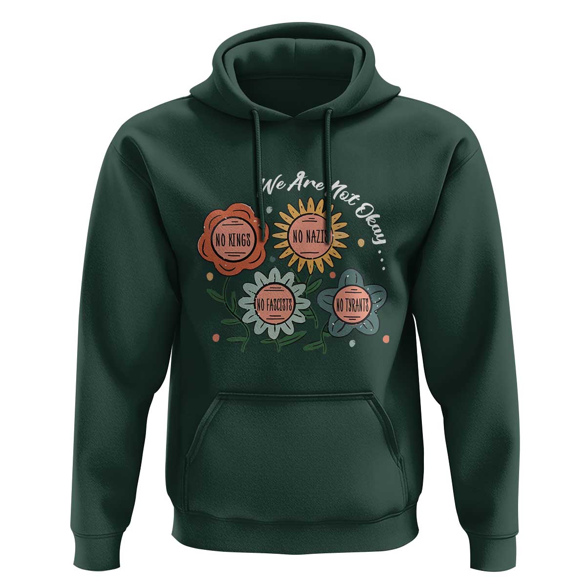 Funny No King No Fascists No Tyrants No Nazis Hoodie We Are Not Okay Vintage Flower - Wonder Print Shop
