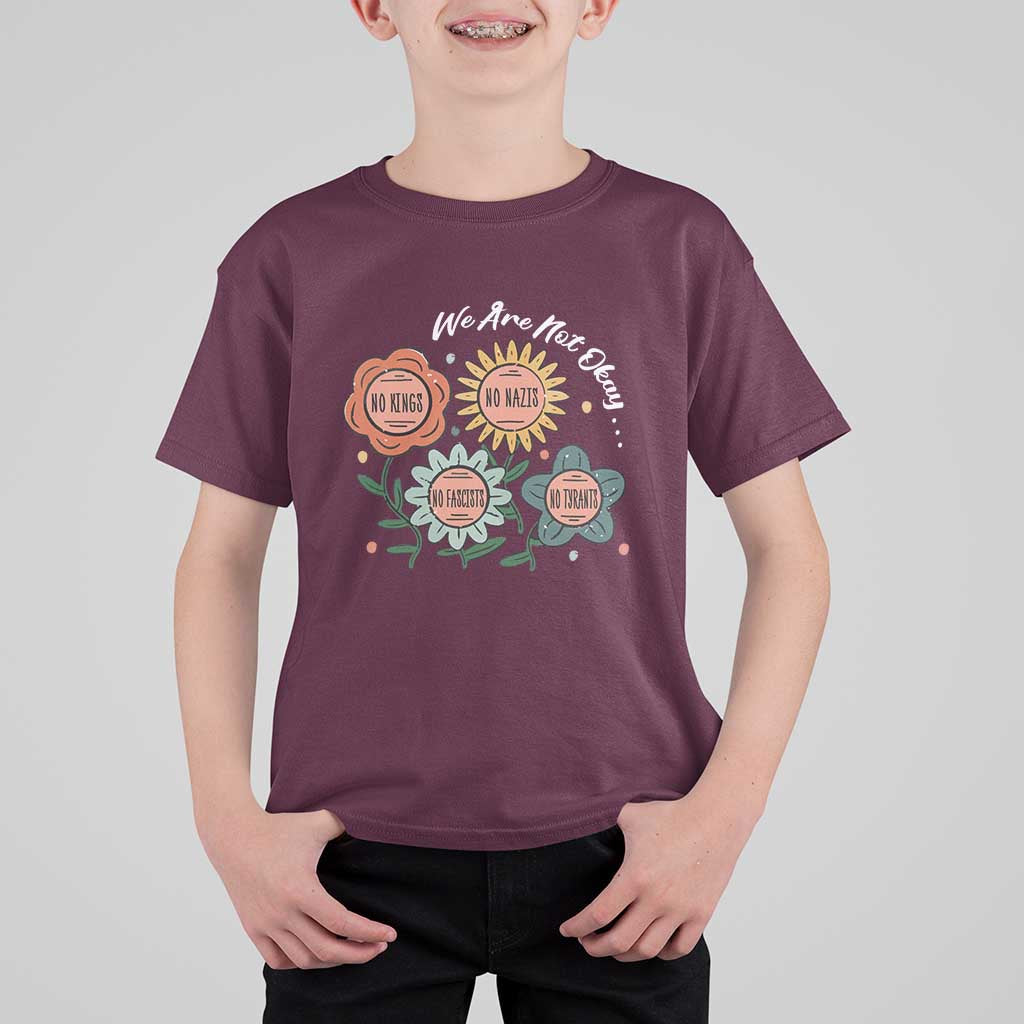 Funny No King No Fascists No Tyrants No Nazis T Shirt For Kid We Are Not Okay Vintage Flower - Wonder Print Shop