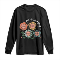 Funny No King No Fascists No Tyrants No Nazis Long Sleeve Shirt We Are Not Okay Vintage Flower - Wonder Print Shop