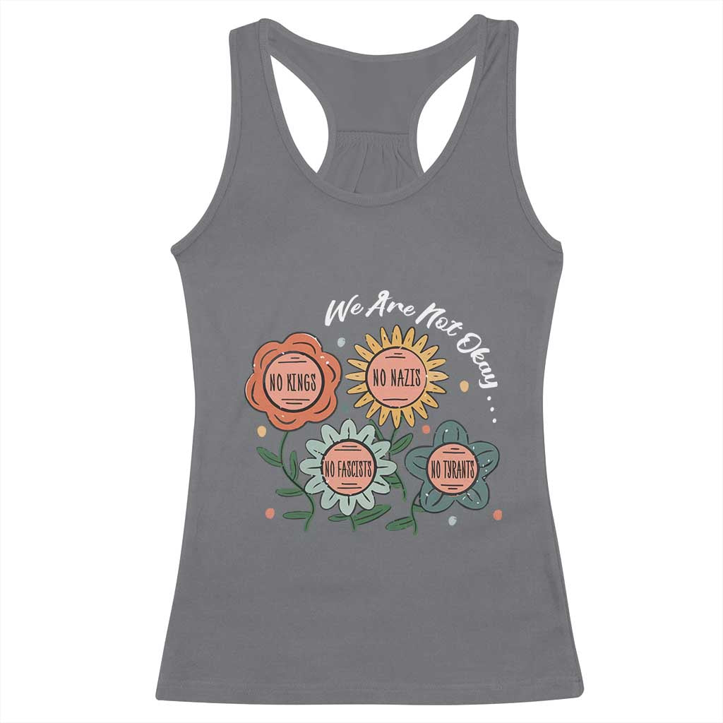 Funny No King No Fascists No Tyrants No Nazis Racerback Tank Top We Are Not Okay Vintage Flower - Wonder Print Shop