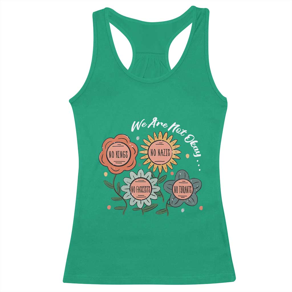 Funny No King No Fascists No Tyrants No Nazis Racerback Tank Top We Are Not Okay Vintage Flower - Wonder Print Shop