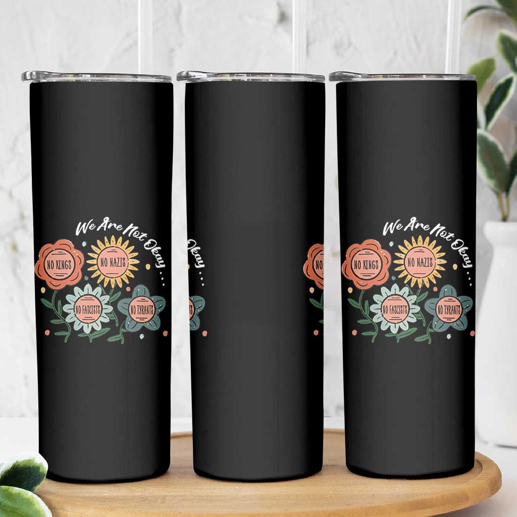 Funny No King No Fascists No Tyrants No Nazis Skinny Tumbler We Are Not Okay Vintage Flower - Wonder Print Shop
