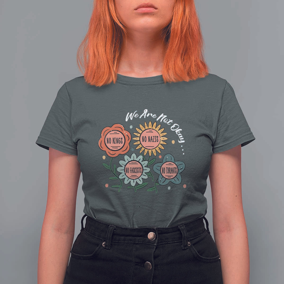 Funny No King No Fascists No Tyrants No Nazis T Shirt For Women We Are Not Okay Vintage Flower - Wonder Print Shop