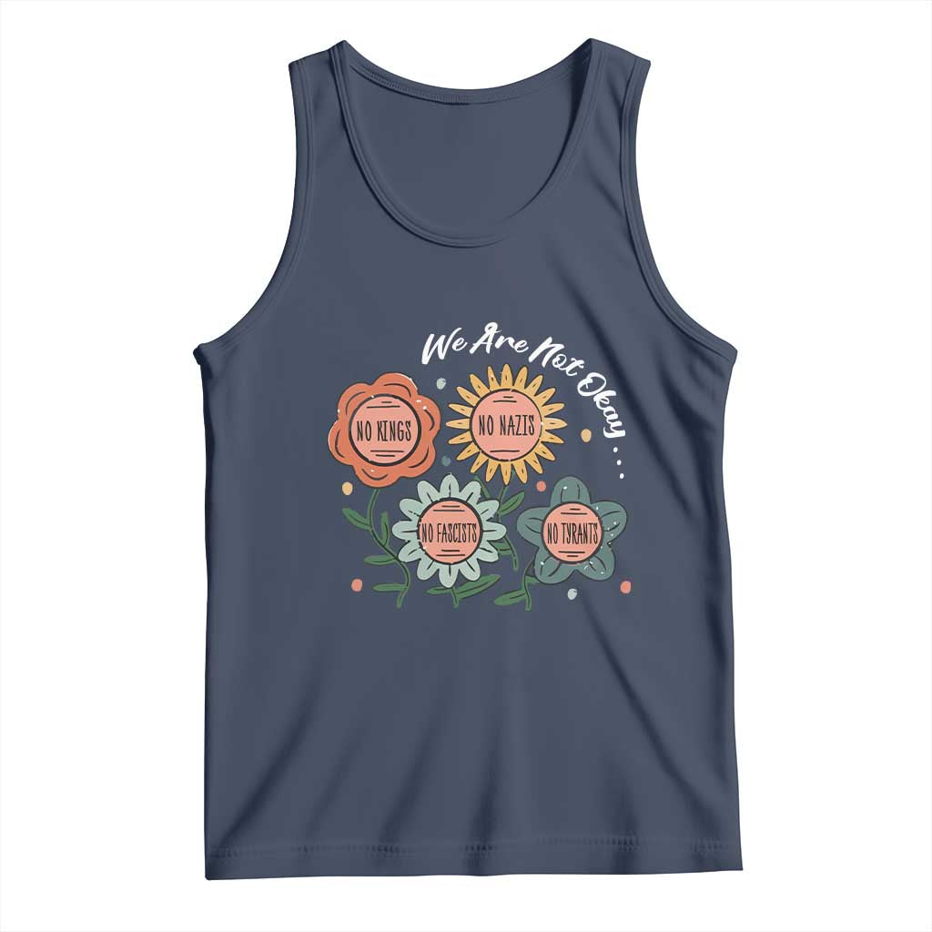 Funny No King No Fascists No Tyrants No Nazis Tank Top We Are Not Okay Vintage Flower - Wonder Print Shop