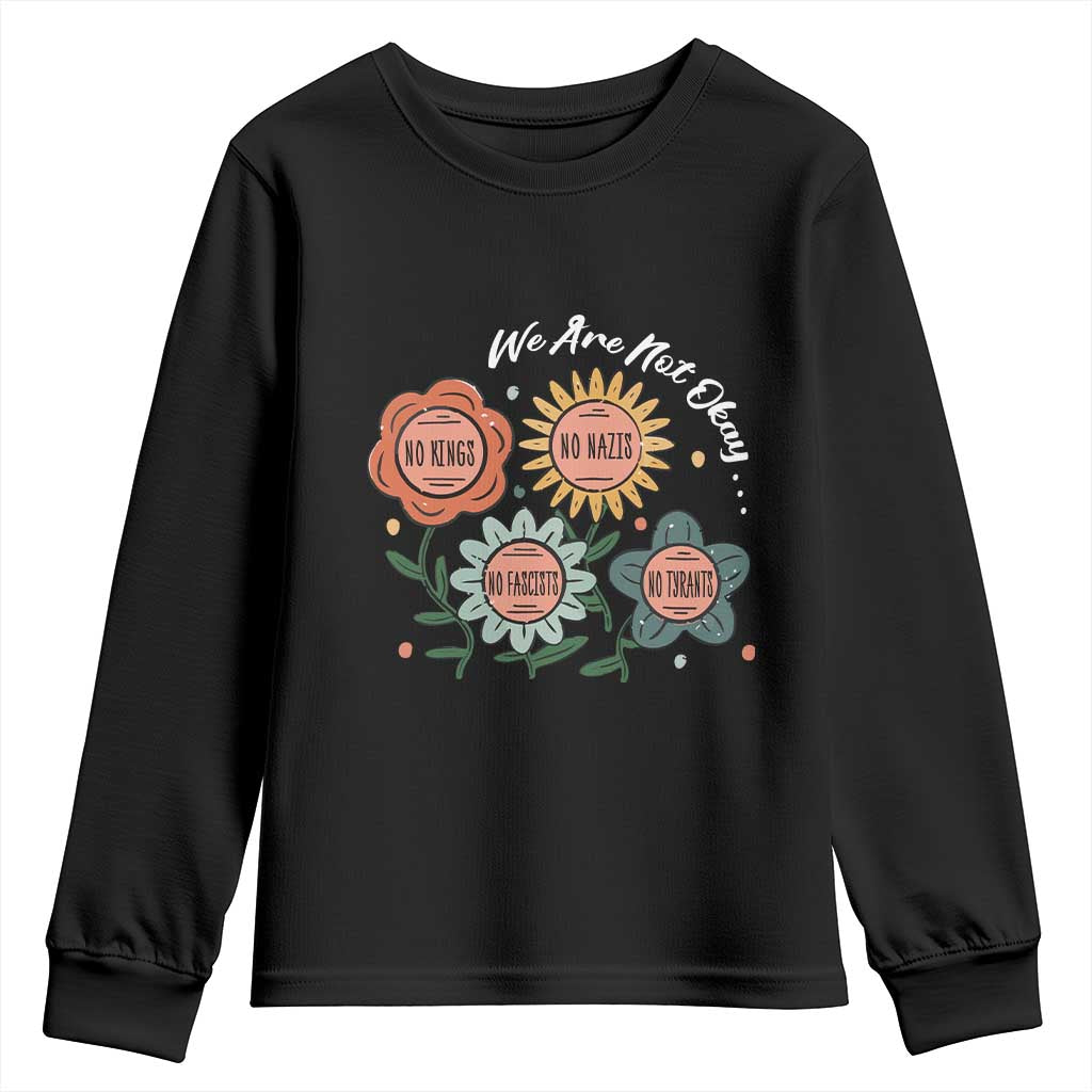 Funny No King No Fascists No Tyrants No Nazis Youth Sweatshirt We Are Not Okay Vintage Flower - Wonder Print Shop
