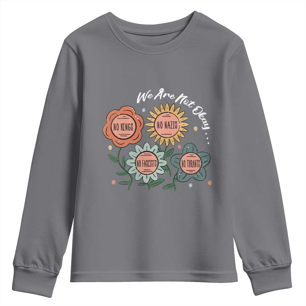 Funny No King No Fascists No Tyrants No Nazis Youth Sweatshirt We Are Not Okay Vintage Flower - Wonder Print Shop