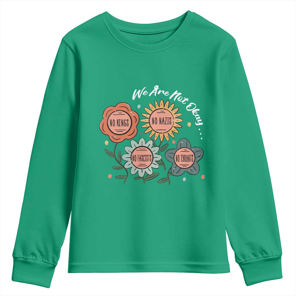 Funny No King No Fascists No Tyrants No Nazis Youth Sweatshirt We Are Not Okay Vintage Flower - Wonder Print Shop