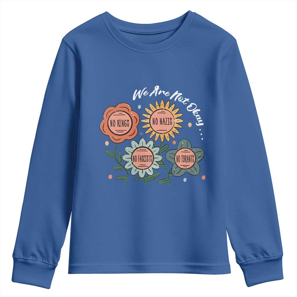 Funny No King No Fascists No Tyrants No Nazis Youth Sweatshirt We Are Not Okay Vintage Flower - Wonder Print Shop