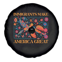 Funny Immigrants Make America Great Spare Tire Cover Floral Flower Birds Human Rights - Wonder Print Shop