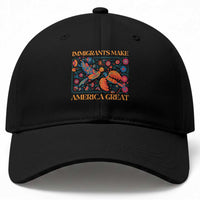 Funny Immigrants Make America Great Baseball Cap Floral Flower Birds Human Rights