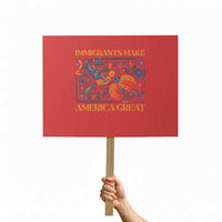 Funny Immigrants Make America Great Protest Sign Floral Flower Birds Human Rights - Wonder Print Shop