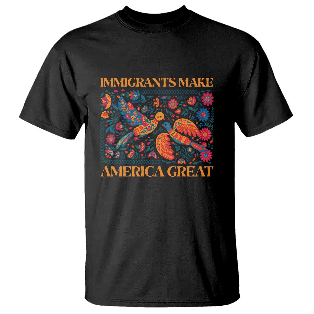 Funny Immigrants Make America Great T Shirt Floral Flower Birds Human Rights - Wonder Print Shop