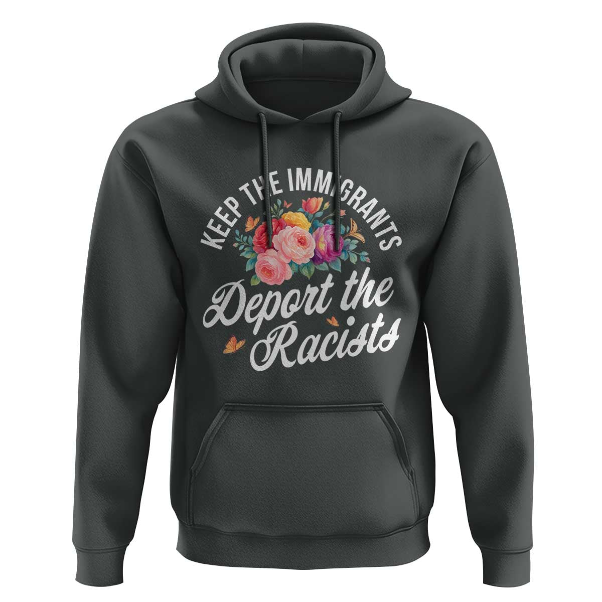 Funny Keep The Immigrants Deport The Racists Hoodie Floral Butterfly - Wonder Print Shop