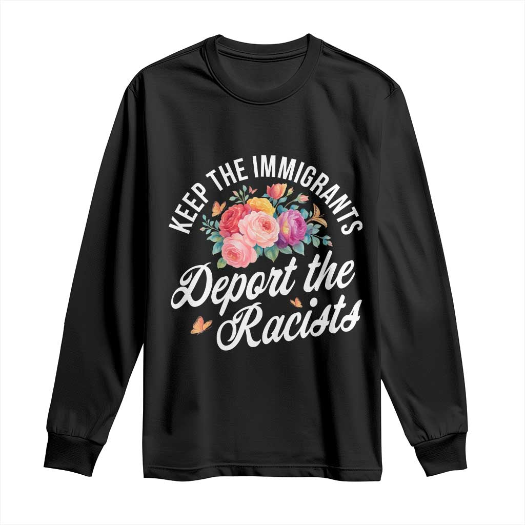 Funny Keep The Immigrants Deport The Racists Long Sleeve Shirt Floral Butterfly - Wonder Print Shop