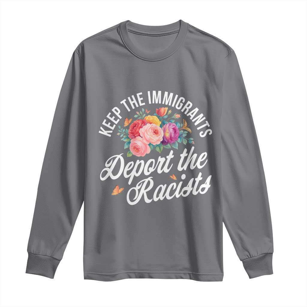 Funny Keep The Immigrants Deport The Racists Long Sleeve Shirt Floral Butterfly - Wonder Print Shop