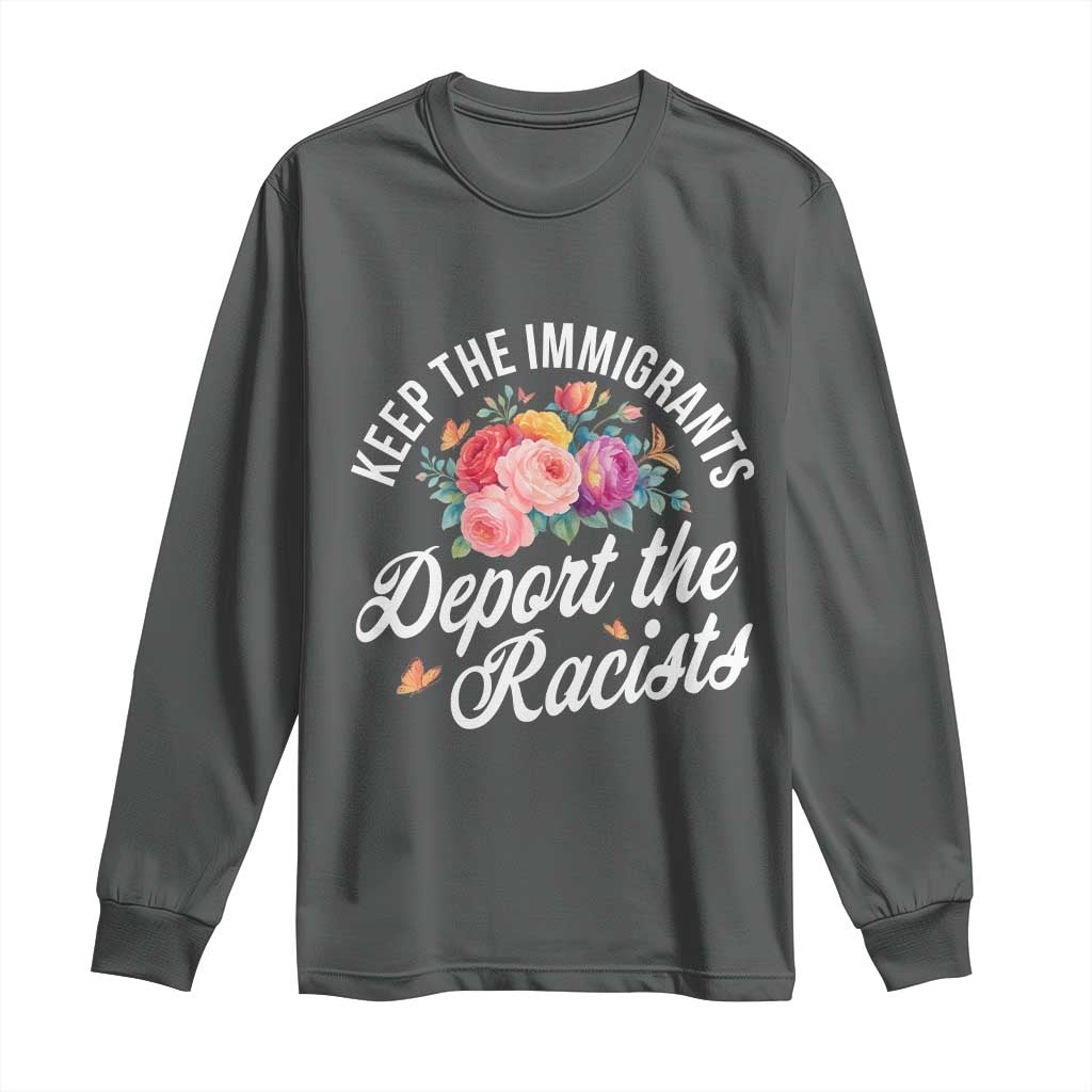 Funny Keep The Immigrants Deport The Racists Long Sleeve Shirt Floral Butterfly - Wonder Print Shop