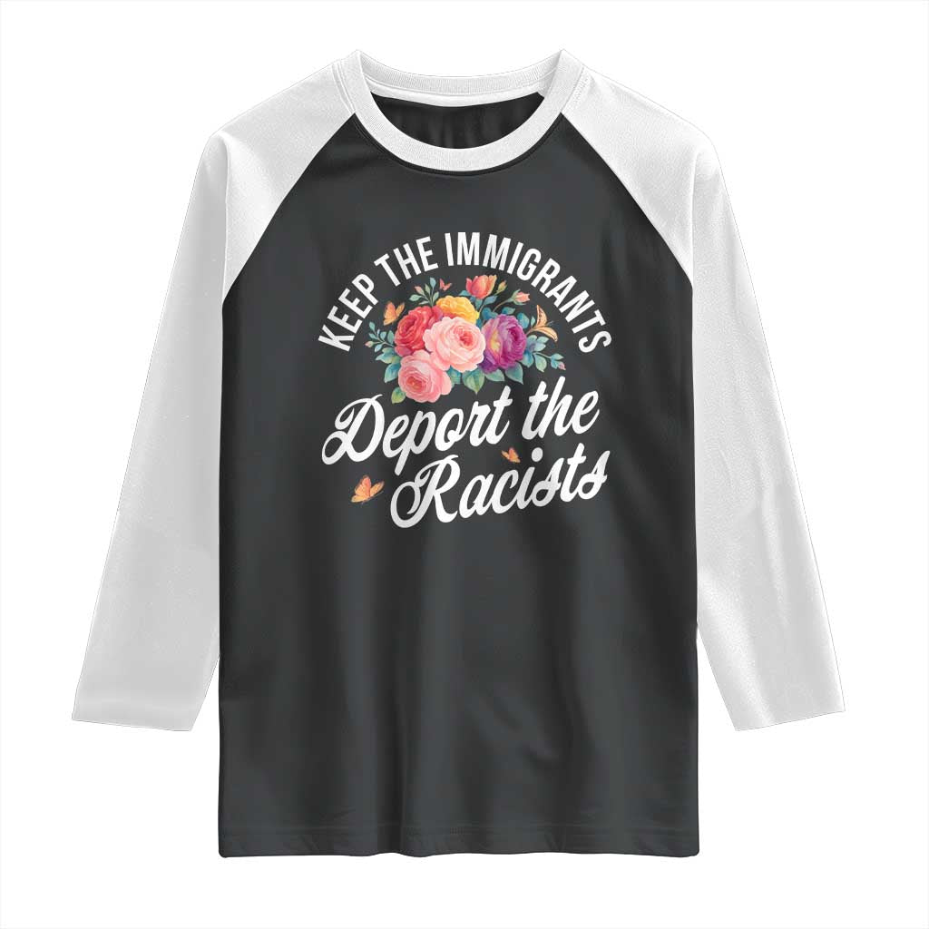 Funny Keep The Immigrants Deport The Racists Raglan Shirt Floral Butterfly - Wonder Print Shop