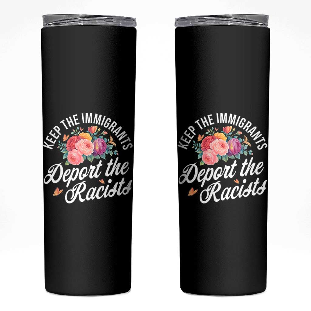 Funny Keep The Immigrants Deport The Racists Skinny Tumbler Floral Butterfly - Wonder Print Shop