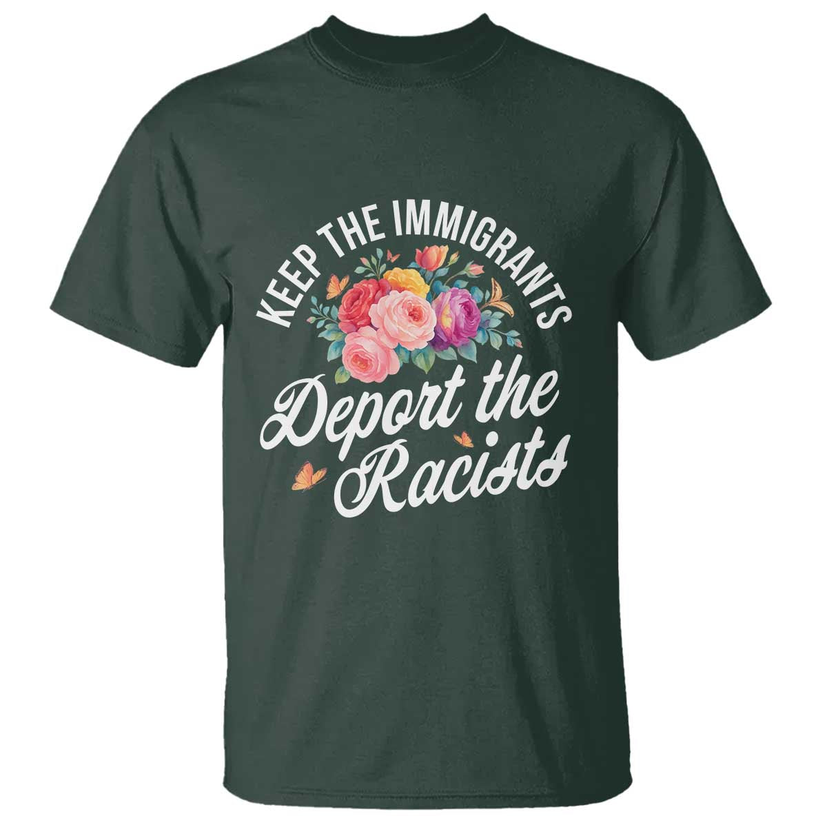 Funny Keep The Immigrants Deport The Racists T Shirt Floral Butterfly - Wonder Print Shop