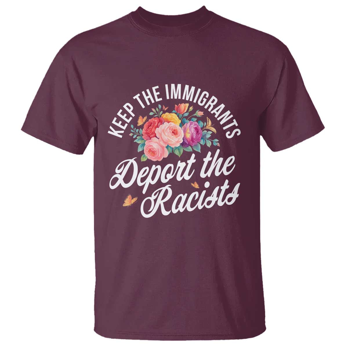 Funny Keep The Immigrants Deport The Racists T Shirt Floral Butterfly - Wonder Print Shop