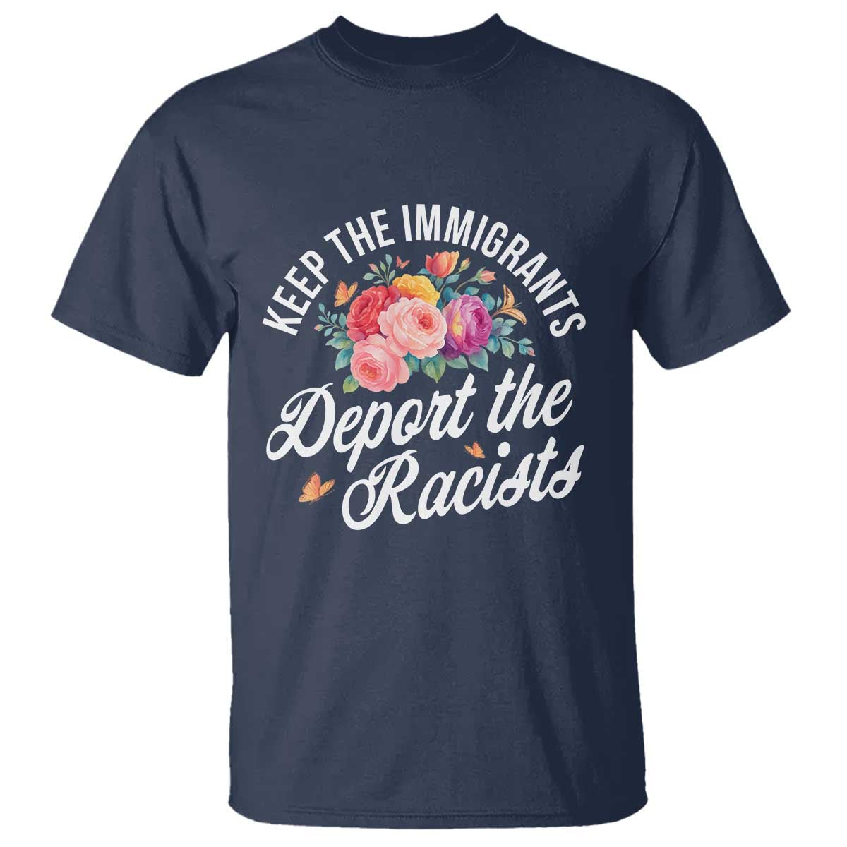 Funny Keep The Immigrants Deport The Racists T Shirt Floral Butterfly - Wonder Print Shop